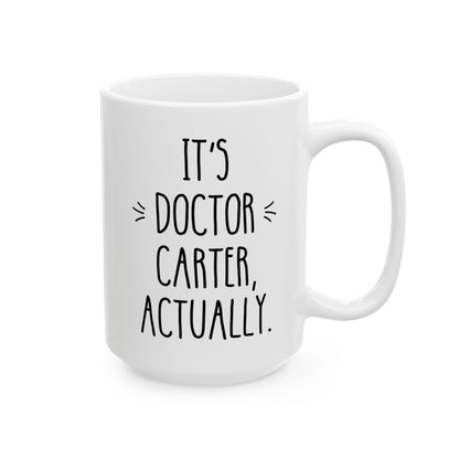 Personalized It's Doctor Actually 15oz white funny large coffee mug gift for new doctor of education graduate Ed.D PHD MD custom doctorate graduation customize name waveywares wavey wares wavywares wavy wares