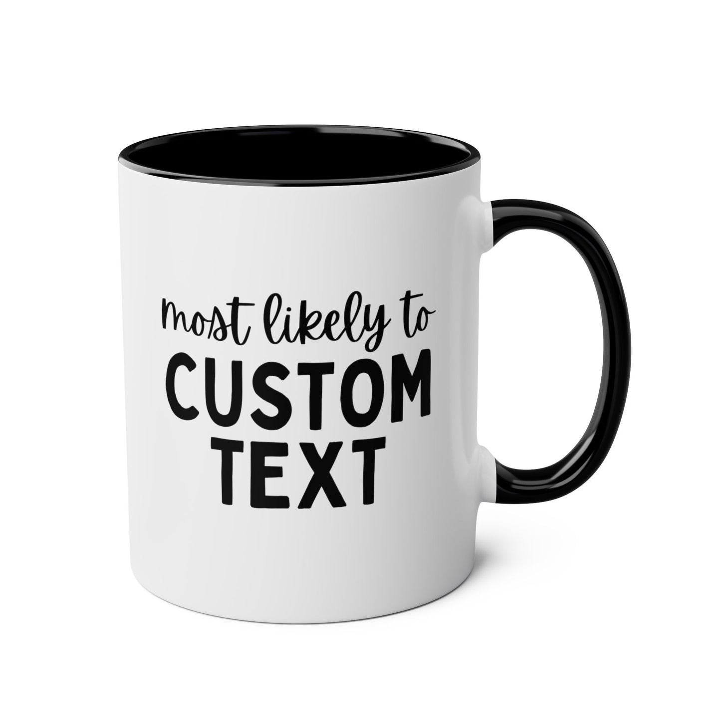 Personalized Most Likely To Custom Text 11oz white with black accent funny large coffee mug gift for family thanksgiving party matching group customize waveywares wavey wares wavywares wavy wares