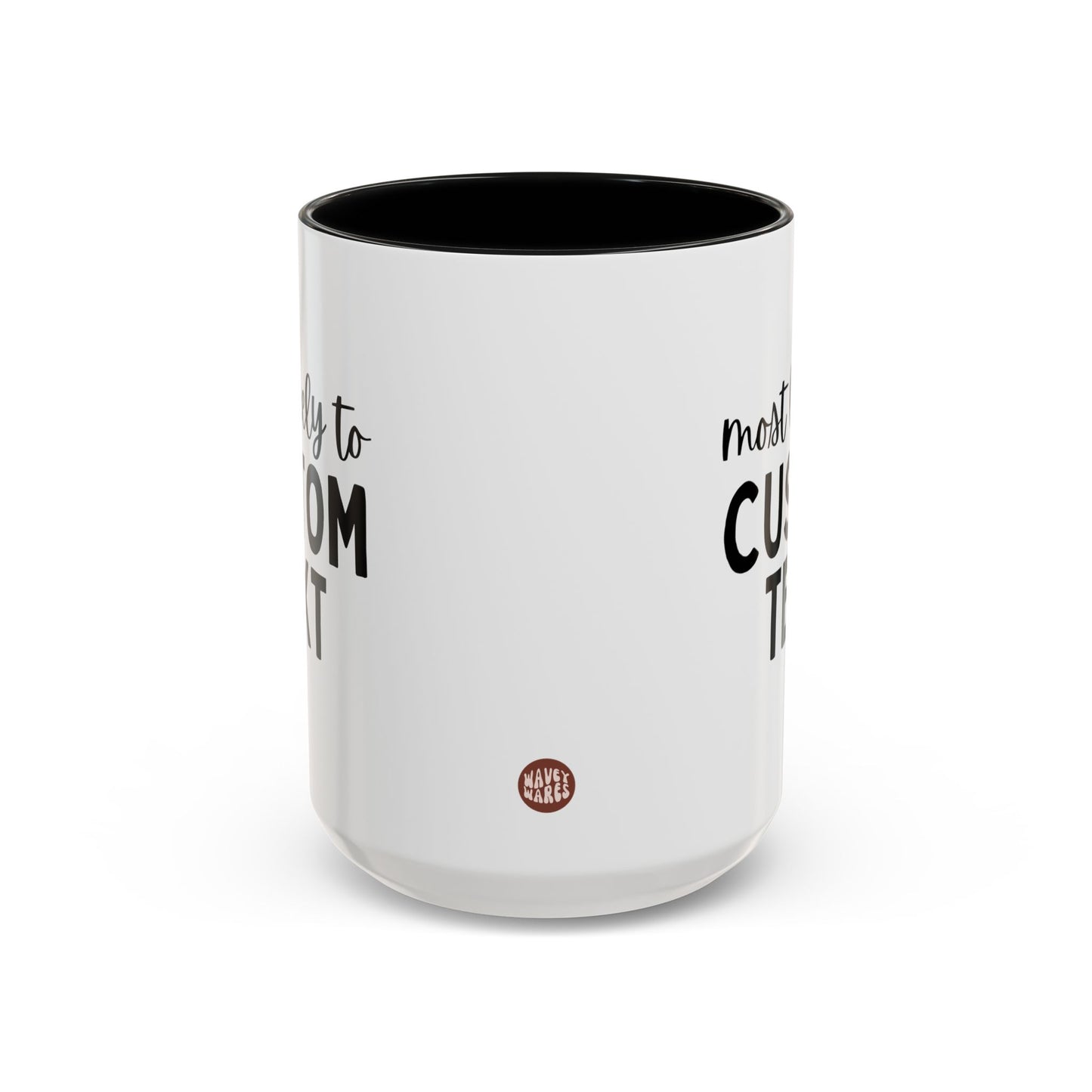 Personalized Most Likely To Custom Text 15oz white with black accent funny large coffee mug gift for family thanksgiving party matching group customize waveywares wavey wares wavywares wavy wares side