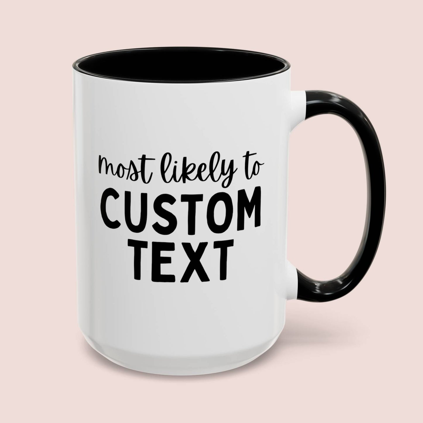 Personalized Most Likely To Custom Text 15oz white with black accent funny large coffee mug gift for family thanksgiving party matching group customize waveywares wavey wares wavywares wavy wares cover