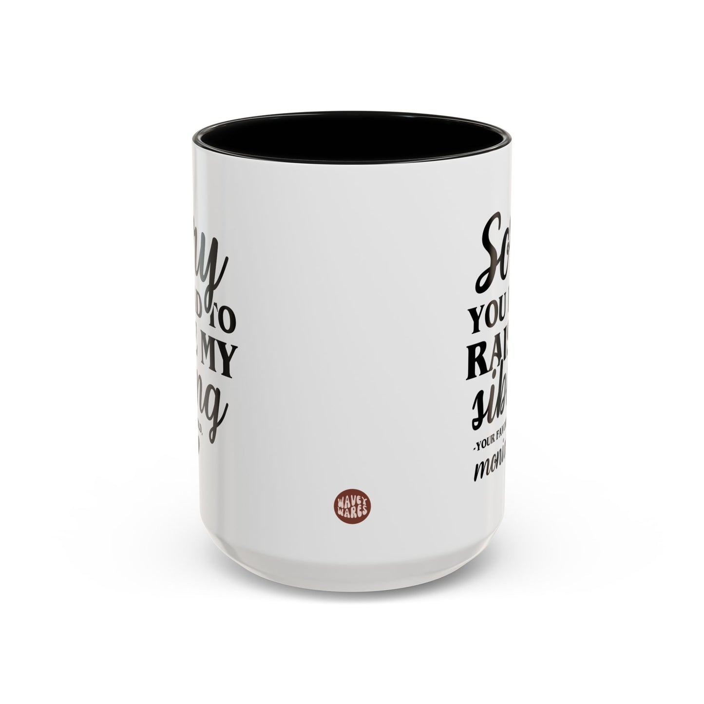 Personalized Sorry You Had To Raise My Sibling 15oz white with black accent funny large coffee mug gift for mom custom name from your favorite child daughter awesome great job customize Mother's Day mum waveywares wavey wares wavywares wavy wares side