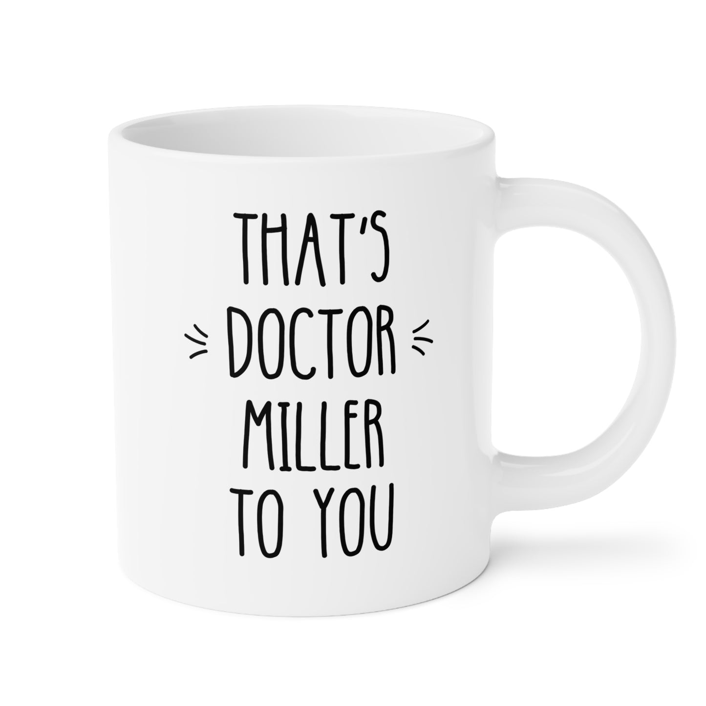 Personalized That's Doctor To You 20oz white funny large coffee mug gift for doctorate graduation EdD PHD MD new education graduate custom name customize waveywares wavey wares wavywares wavy wares