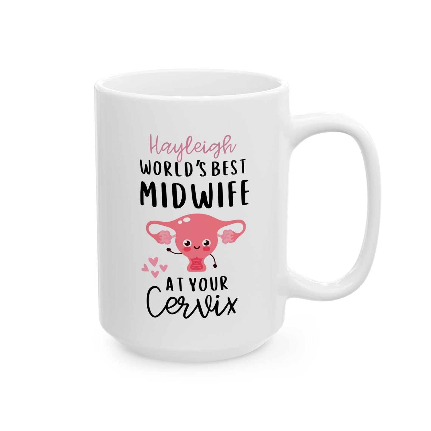 Personalized World's Best Midwife At Your Cervix 15oz white funny large coffee mug gift for labor delivery nurse obgyn doula custom name customize female reproductive organ design waveywares wavey wares wavywares wavy wares