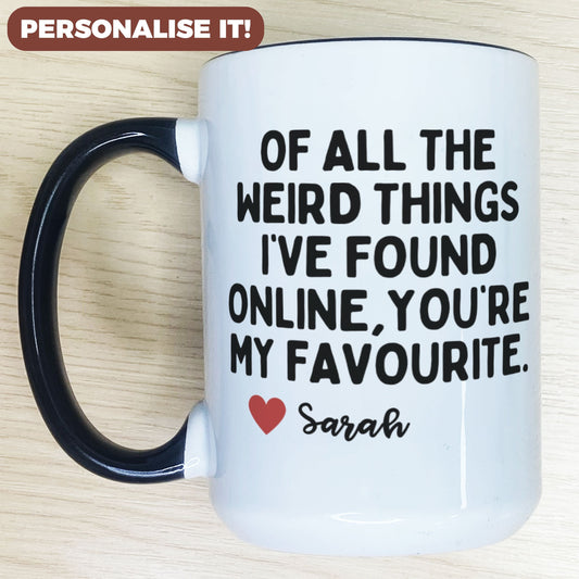 Personalised Of All the Weird Things I've Found Online Mug
