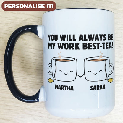Personalized You Will Always Be My Work Best-Tea Coffee Mug