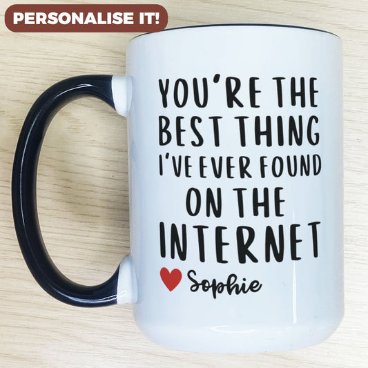 Personalised You're the Best Thing I've Ever Found on the Internet Coffee Mug