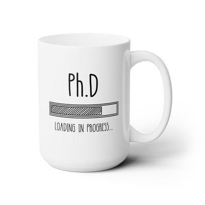 Ph.D Loading 15oz white funny large coffee mug gift for doctor PhD degree student graduation personalized waveywares wavey wares wavywares wavy wares