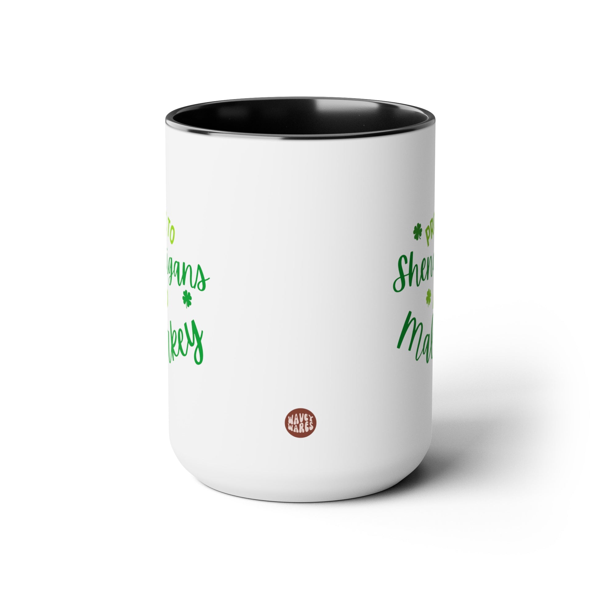 Prone To Shenanigans And Malarkey 15oz white with black accent funny large coffee mug gift for st pattys patricks day her wife girlfriend aunt daughter green waveywares wavey wares wavywares wavy wares side