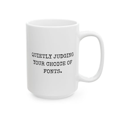 Quietly Judging Your Choice Of Fonts 15oz white funny large coffee mug gift for Graphic Designer design artist humor birthday Christmas occasion waveywares wavey wares wavywares wavy wares