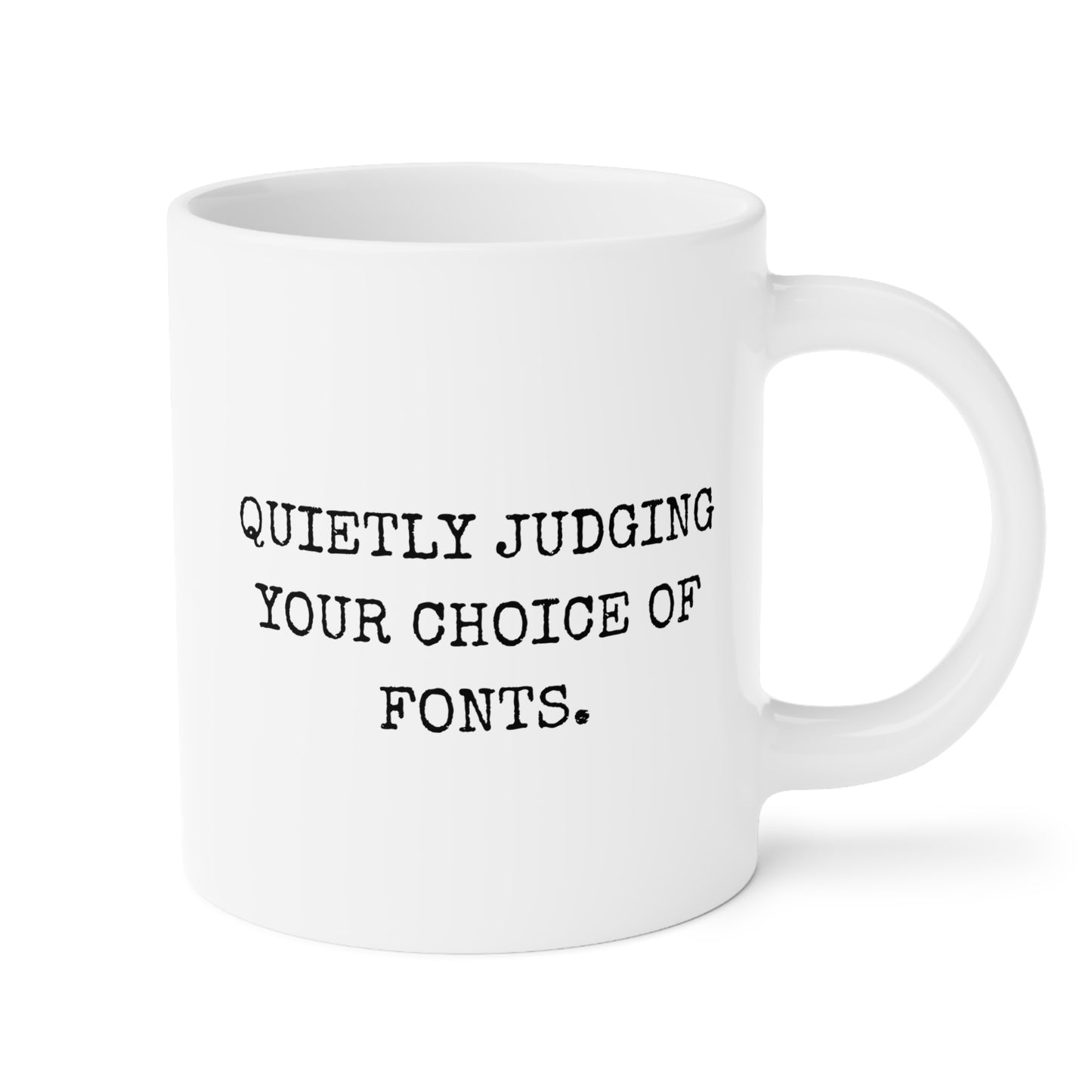 Quietly Judging Your Choice Of Fonts 20oz white funny large coffee mug gift for Graphic Designer design artist humor birthday Christmas occasion waveywares wavey wares wavywares wavy wares