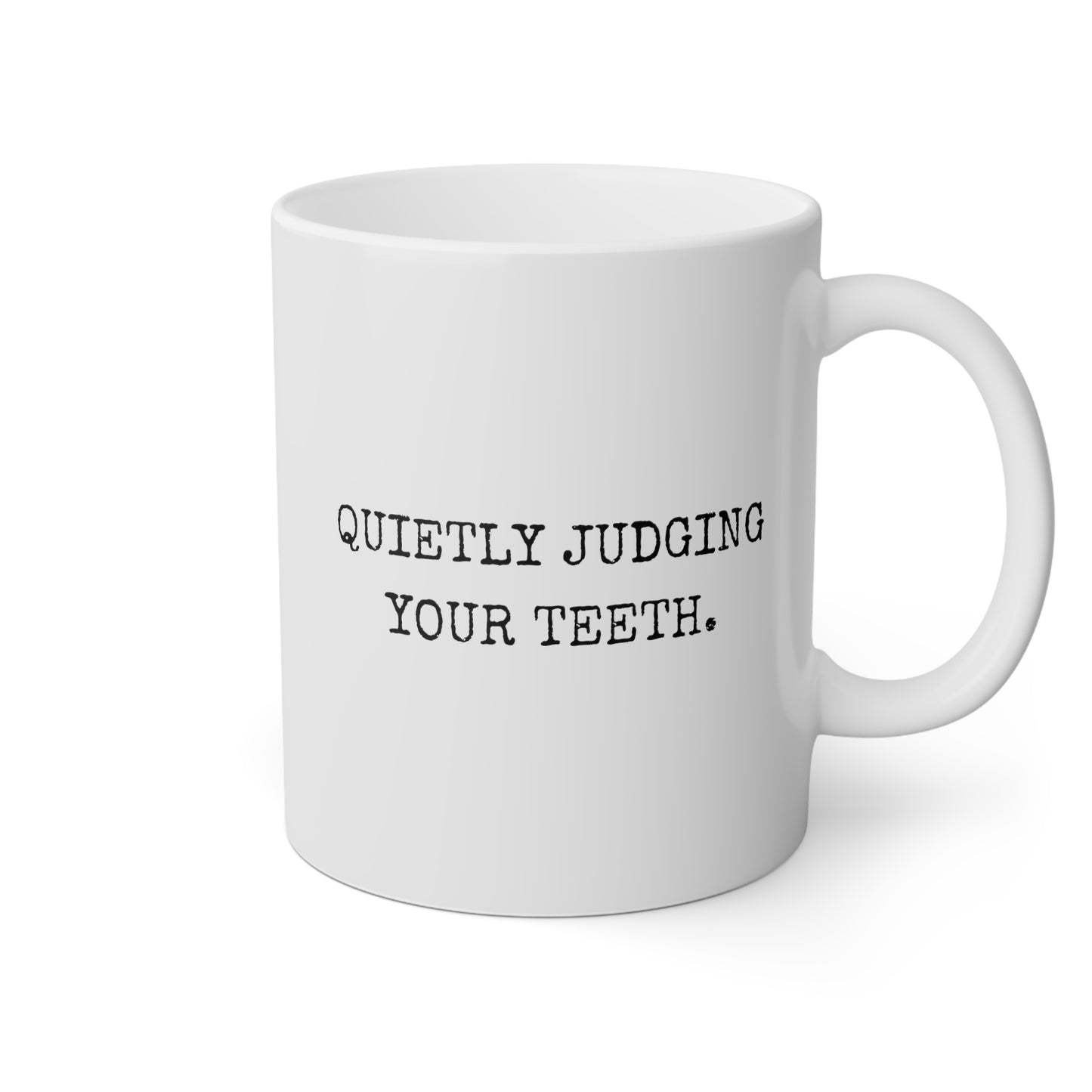 Quietly Judging Your Teeth 11oz white funny large coffee mug gift for dentist dental school graduation assistant orthodontist oral hygienist waveywares wavey wares wavywares wavy wares