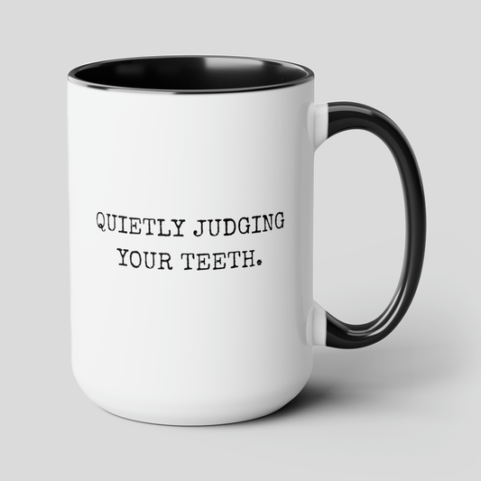 Quietly Judging Your Teeth 15oz white with black accent funny large coffee mug gift for dentist dental school graduation assistant orthodontist oral hygienist waveywares wavey wares wavywares wavy wares cover
