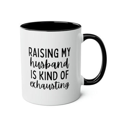 Raising My Husband is Kind of Exhausting 11oz white with black accent funny large coffee mug gift for wife mom bestie best friend sarcastic quote waveywares wavey wares wavywares wavy wares