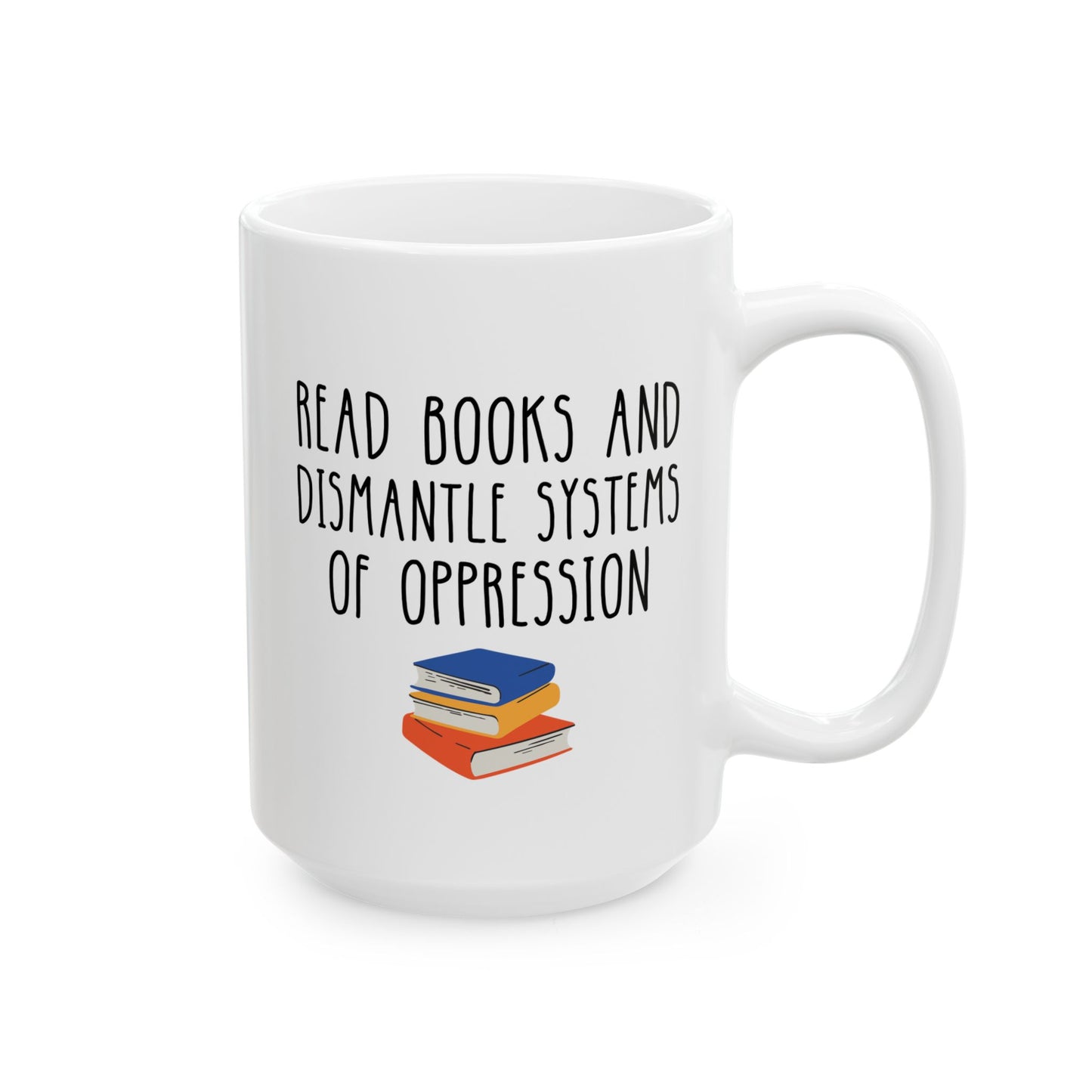 Read Books And Dismantle Systems Of Oppression 15oz white funny large coffee mug gift for book lover bookworm feminist antiracist activist bookish ceramic waveywares wavey wares wavywares wavy wares