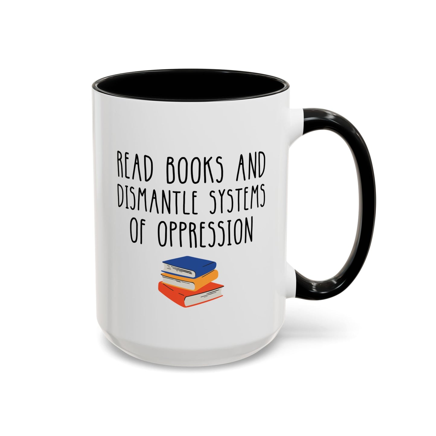 Read Books And Dismantle Systems Of Oppression 15oz white with black accent funny large coffee mug gift for book lover bookworm feminist antiracist activist bookish ceramic waveywares wavey wares wavywares wavy wares