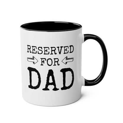 Reserved For Dad 11oz white with black accent funny large coffee mug gift for father's day stepdad him husband father waveywares wavey wares wavywares wavy wares