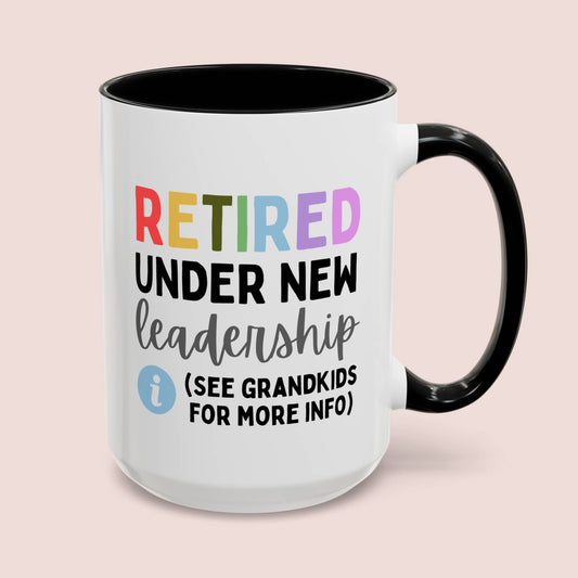 Retired Under New Leadership See Grandkids For More Info 15oz white with black accent funny large coffee mug gift for grandma retiree retirement cool nan grandmother grandparent waveywares wavey wares wavywares wavy wares cover