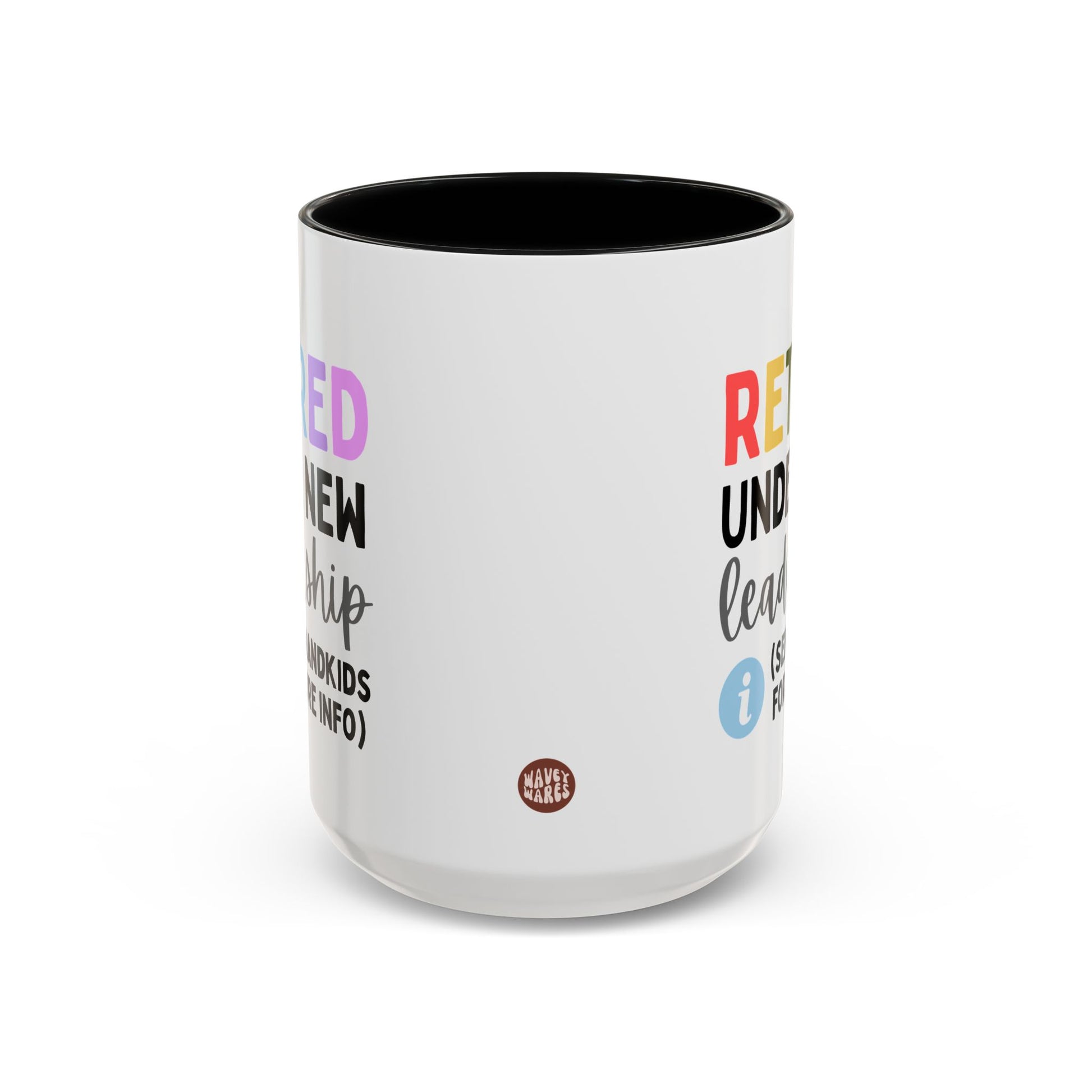 Retired Under New Leadership See Grandkids For More Info 15oz white with black accent funny large coffee mug gift for grandma retiree retirement cool nan grandmother grandparent waveywares wavey wares wavywares wavy wares side