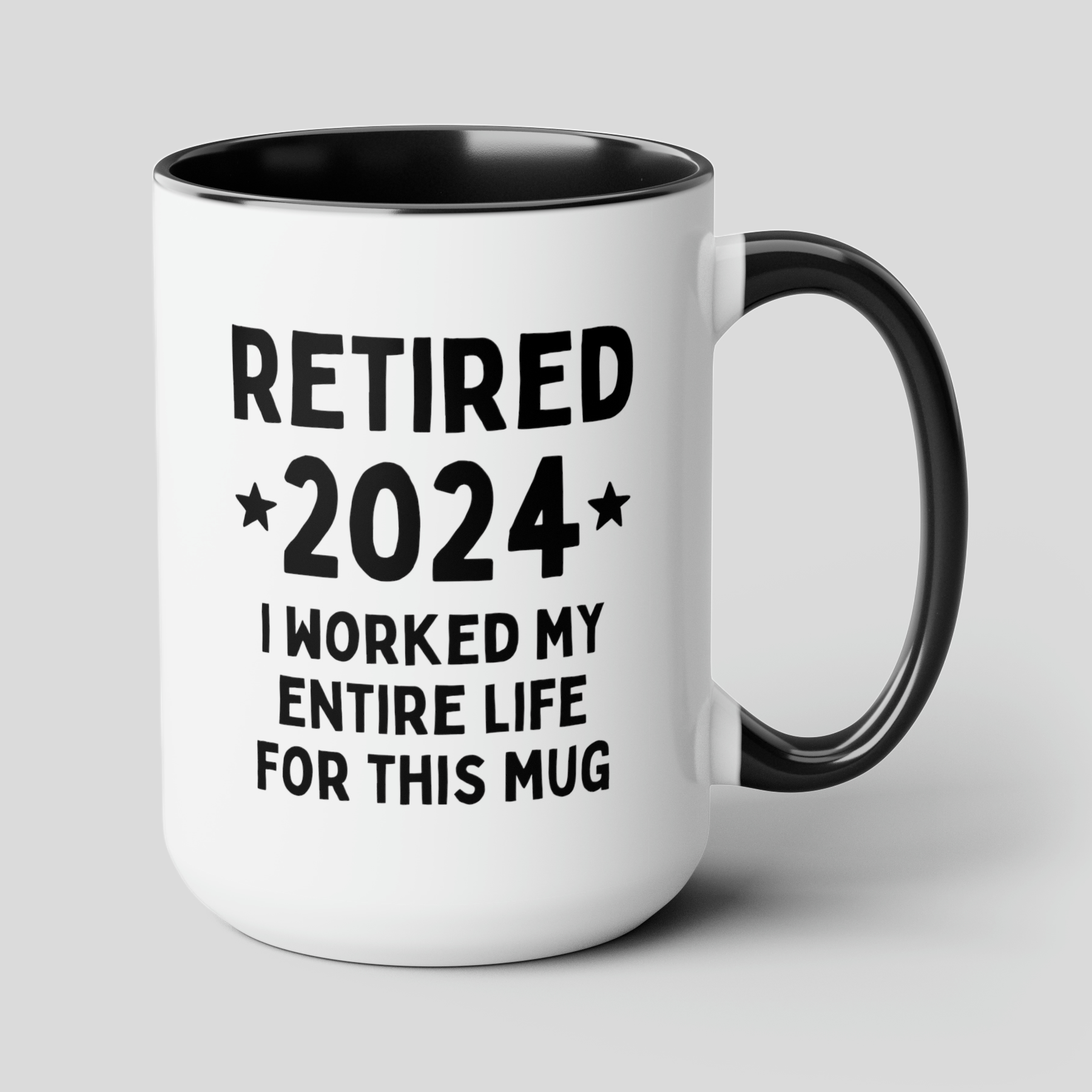 Retired 2024 I Worked My Entire Life For This Mug 15oz white with black accent funny large coffee mug gift for retirement man woman waveywares wavey wares wavywares wavy wares cover