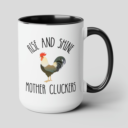 Rise And Shine Mother Cluckers 15oz white with black accent funny large coffee mug gift for­ chicken lady rooster lover cock gag sarcastic humor waveywares wavey wares wavywares wavy wares cover