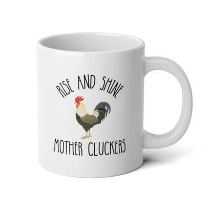 Rise And Shine Mother Cluckers 20oz white funny large coffee mug gift for­ chicken lady rooster lover cock gag sarcastic humor waveywares wavey wares wavywares wavy wares