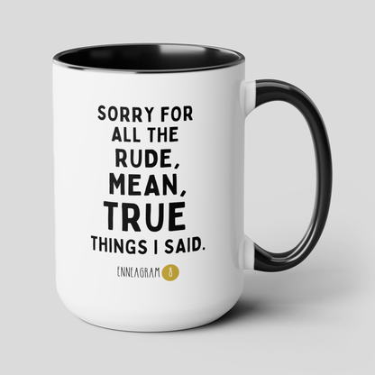 Sorry For All The Rude Mean True Things I Said Enneagram 8 15oz white with black accent funny large coffee mug gift for friend mbti personality test waveywares wavey wares wavywares wavy wares cover