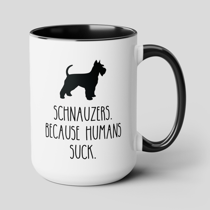 Schnauzers Because Humans Suck 15oz white with black accent funny large coffee mug gift for dog mom lover owner furmom waveywares wavey wares wavywares wavy wares cover