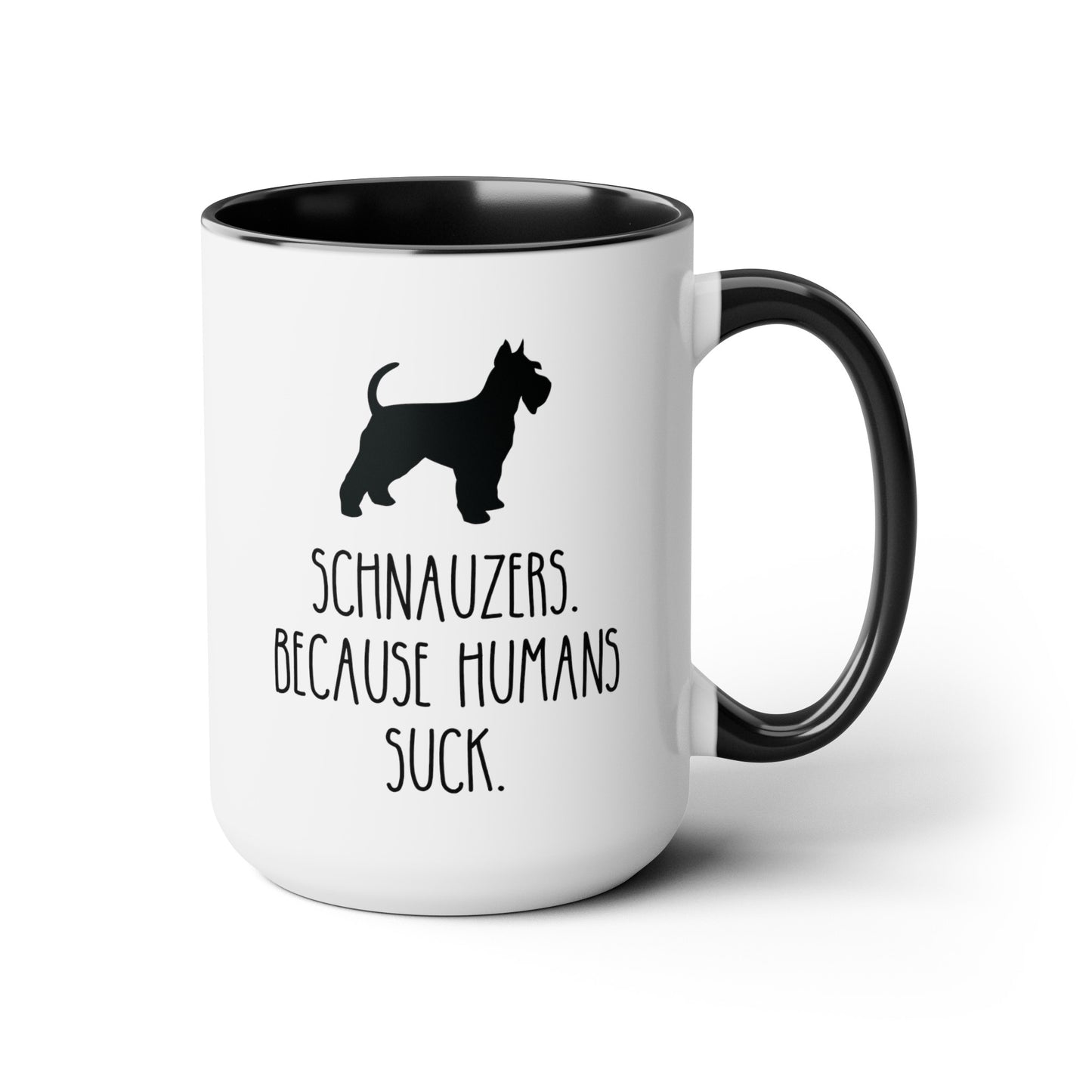 Schnauzers Because Humans Suck 15oz white with black accent funny large coffee mug gift for dog mom lover owner furmom waveywares wavey wares wavywares wavy wares