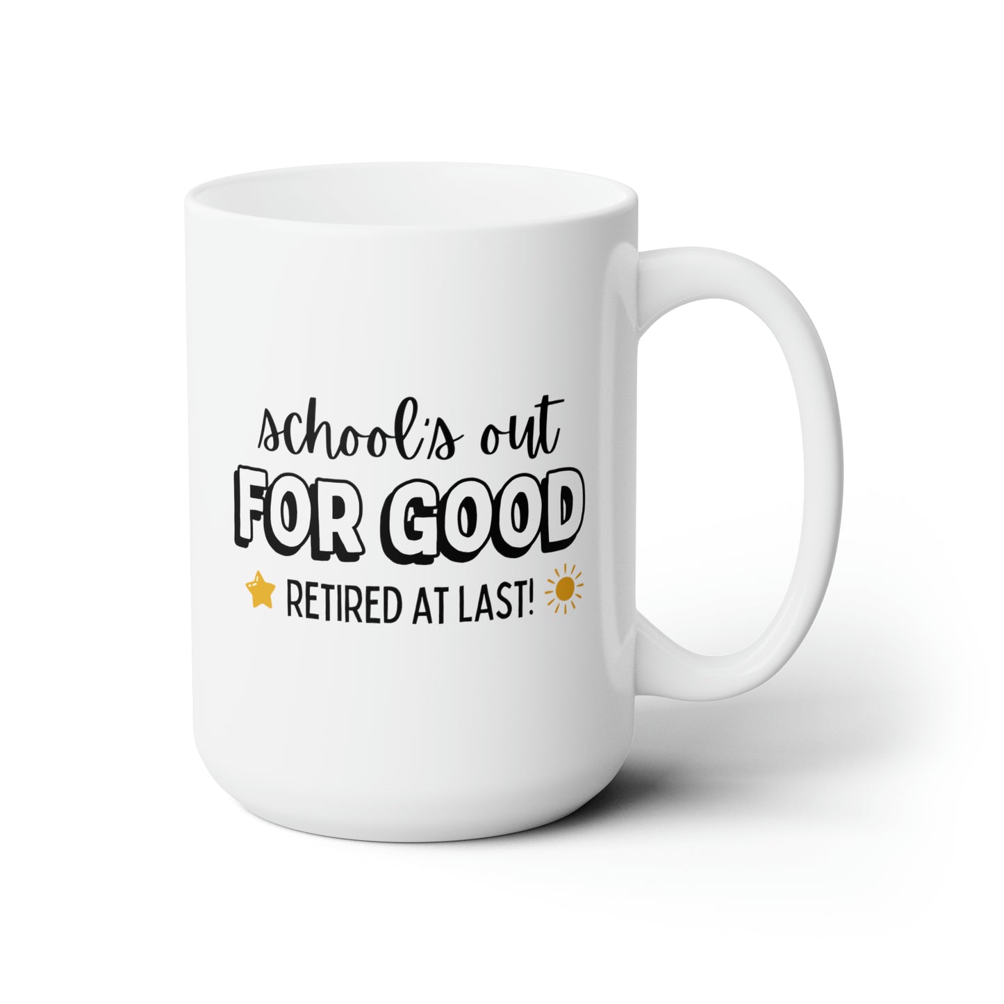 School's Out For Good Retired At Last! 15oz white funny large coffee mug gift for retirement teacher appreciation waveywares wavey wares wavywares wavy wares