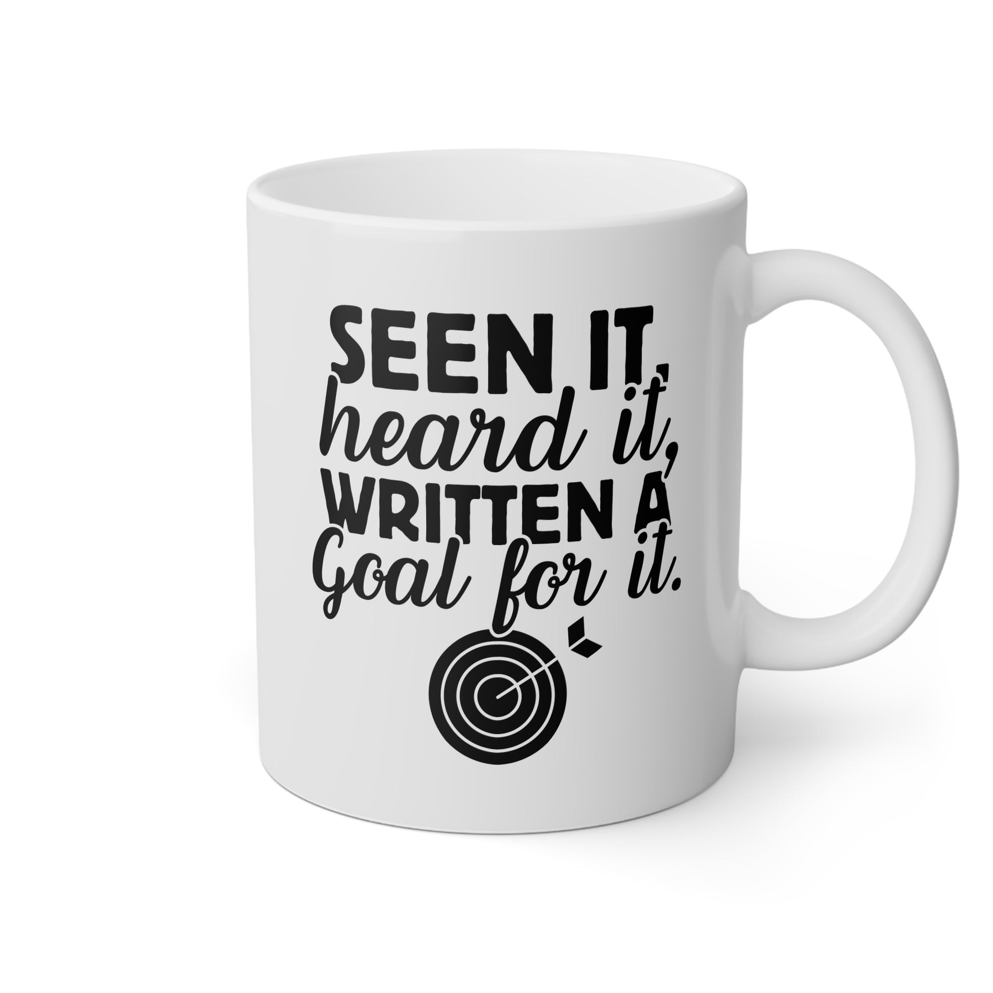 Seen It Heard It Written A Goal For It 11oz white funny large coffee mug gift for school social worker teacher special ed education mental health counselor youth waveywares wavey wares wavywares wavy wares