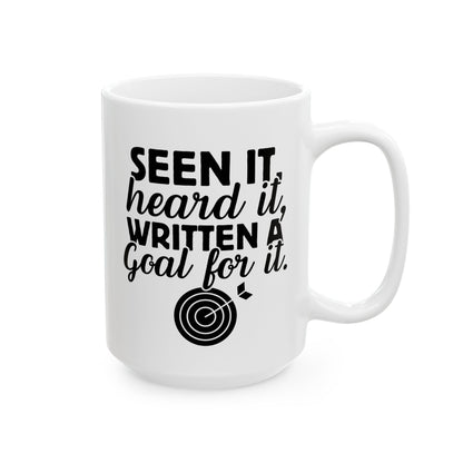 Seen It Heard It Written A Goal For It 15oz white funny large coffee mug gift for school social worker teacher special ed education mental health counselor youth waveywares wavey wares wavywares wavy wares