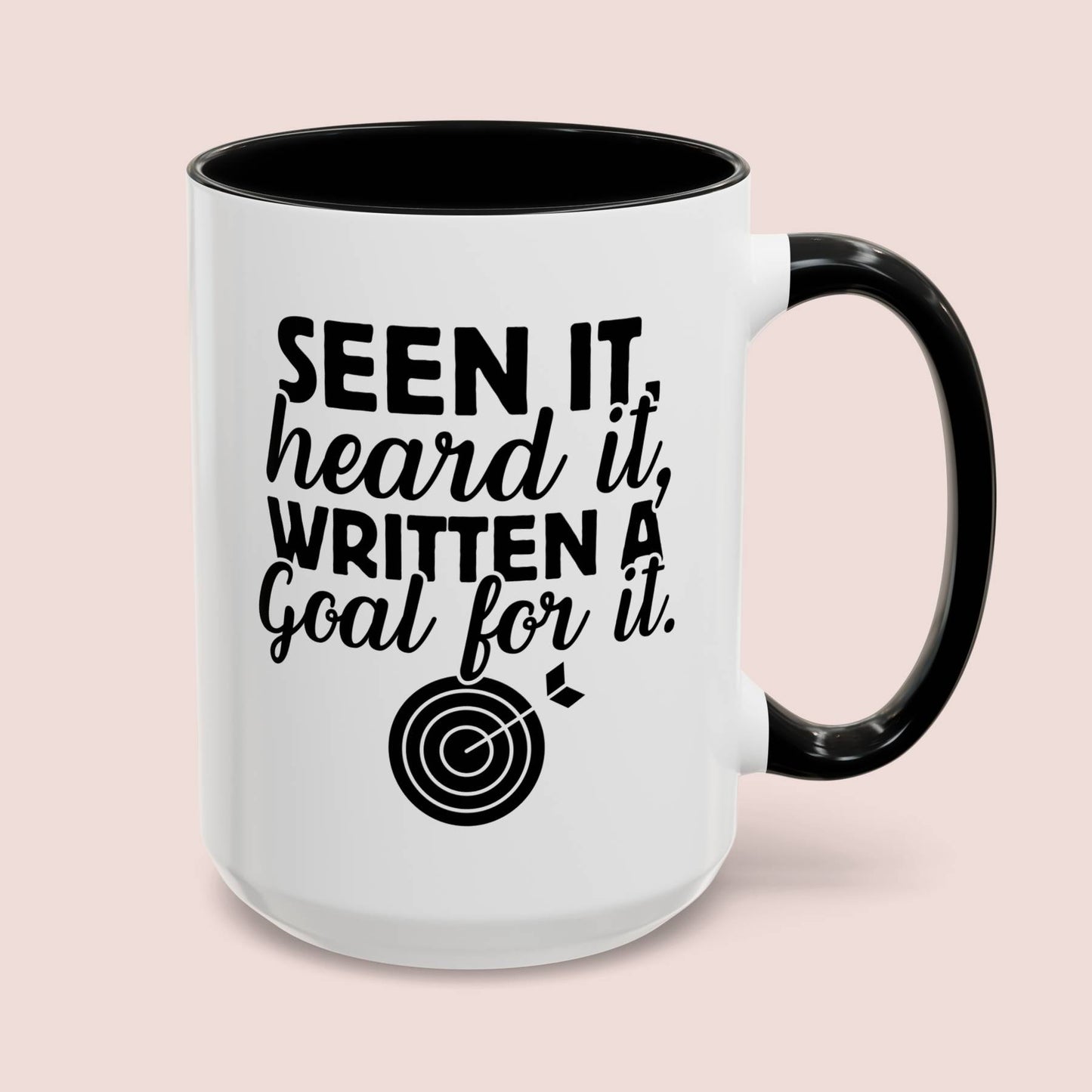 Seen It Heard It Written A Goal For It 15oz white with black accent funny large coffee mug gift for school social worker teacher special ed education mental health counselor youth waveywares wavey wares wavywares wavy wares cover