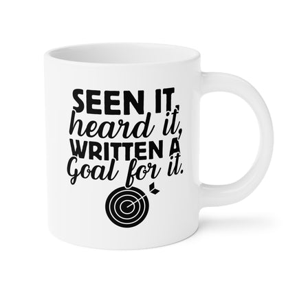 Seen It Heard It Written A Goal For It 20oz white funny large coffee mug gift for school social worker teacher special ed education mental health counselor youth waveywares wavey wares wavywares wavy wares