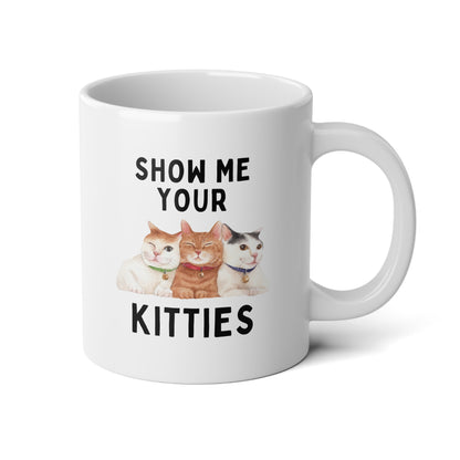 Show Me Your Kitties 20oz white funny large coffee mug gift for cat mom dad lover furparents pet waveywares wavey wares wavywares wavy wares