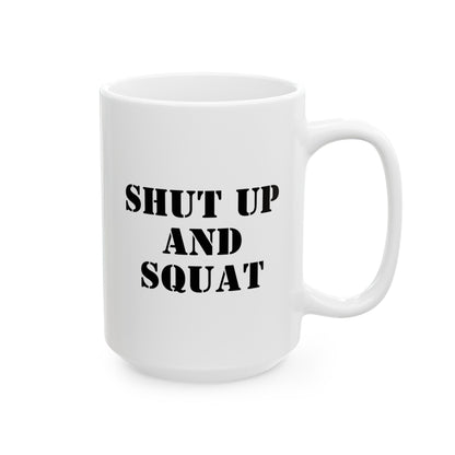 Shut Up And Squat 15oz white funny large coffee mug gift for gym rat weightlifting friend powerlifting bodybuilding work out fitness lover girl waveywares wavey wares wavywares wavy wares