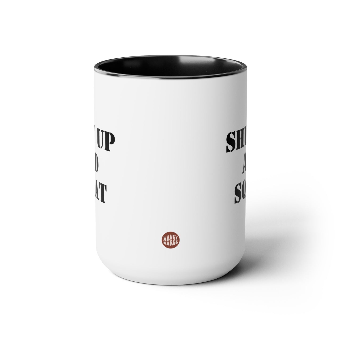 Shut Up And Squat 15oz white with black accent funny large coffee mug gift for gym rat weightlifting friend powerlifting bodybuilding work out fitness lover girl  waveywares wavey wares wavywares wavy wares side
