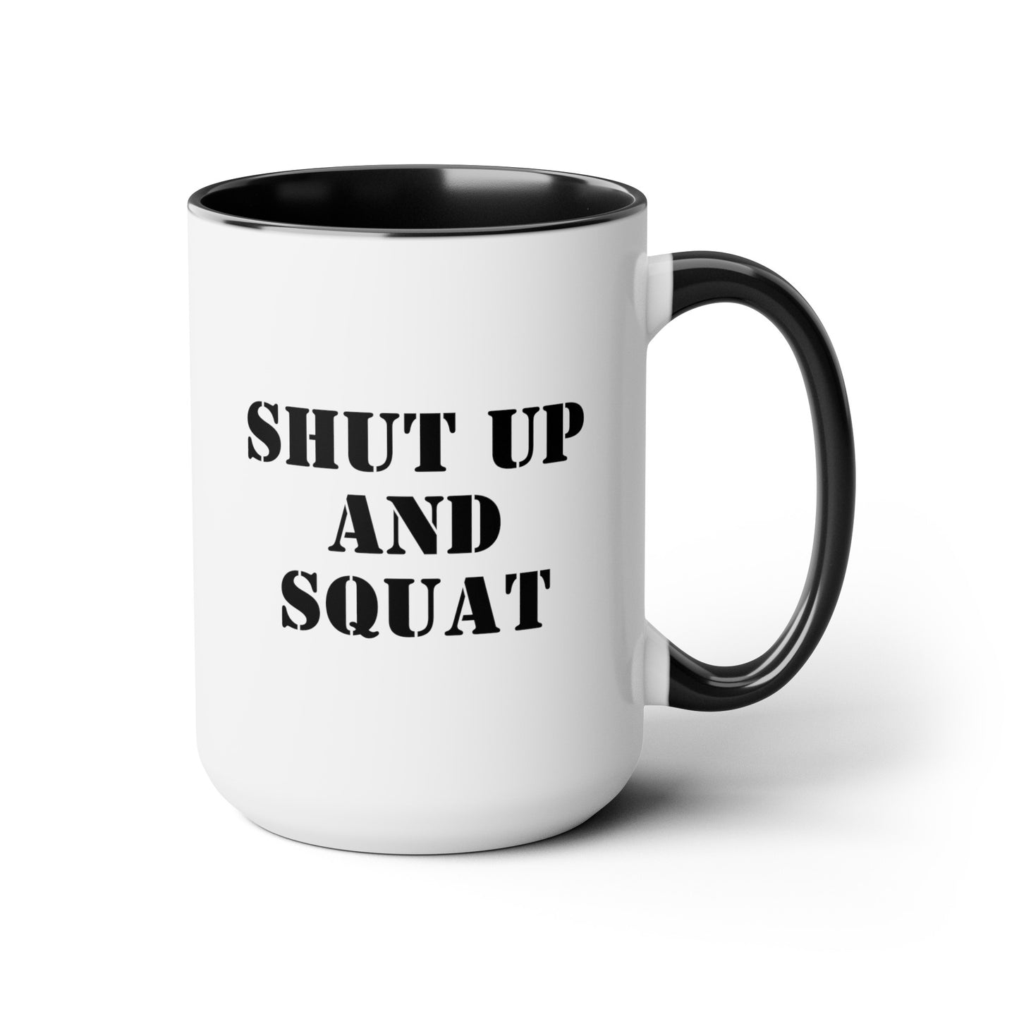 Shut Up And Squat 15oz white with black accent funny large coffee mug gift for gym rat weightlifting friend powerlifting bodybuilding work out fitness lover girl  waveywares wavey wares wavywares wavy wares