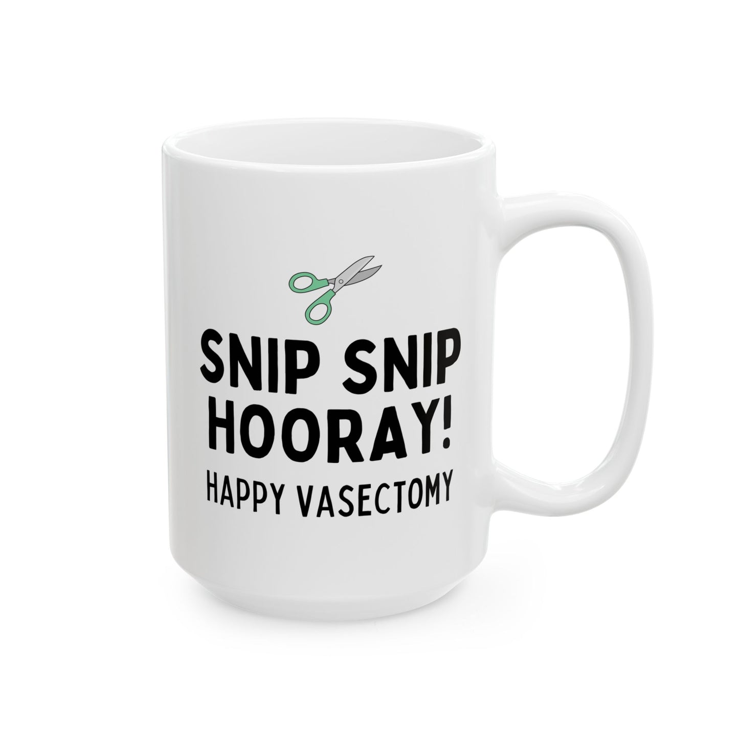 Snip Snip Hooray Happy Vasectomy 15oz white funny large coffee mug gift for him husband gag celebration congratulations congrats waveywares wavey wares wavywares wavy wares