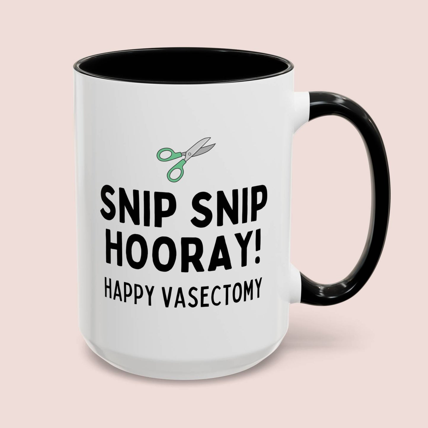 Snip Snip Hooray Happy Vasectomy 15oz white with black accent funny large coffee mug gift for him husband gag celebration congratulations congrats waveywares wavey wares wavywares wavy wares cover