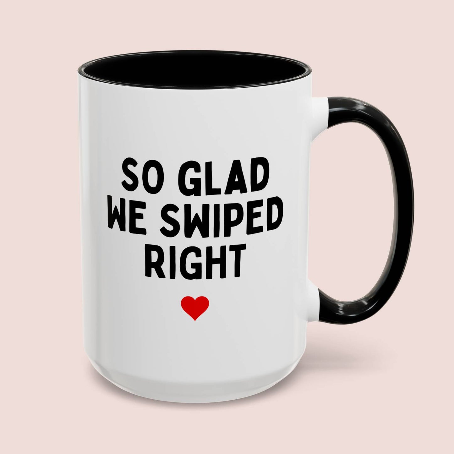 So Glad We Swiped Right 15oz white with black accent funny large coffee mug gift for boyfriend husband internet dating online anniversary him Valentines waveywares wavey wares wavywares wavy wares cover