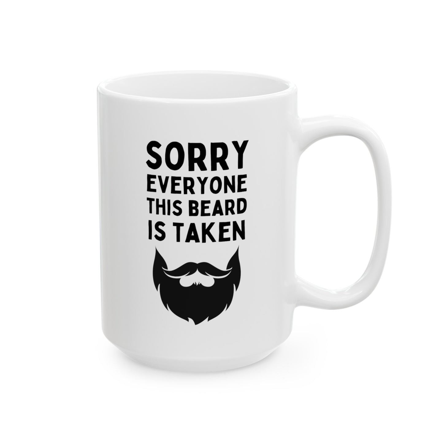 Sorry Everyone This Beard Is Taken 15oz white funny large coffee mug gift for him husband valentine's day anniversary boyfriend waveywares wavey wares wavywares wavy wares