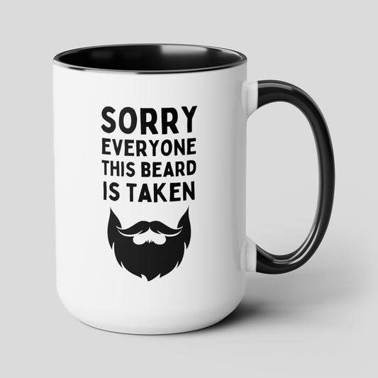 Sorry Everyone This Beard Is Taken 15oz white with black accent funny large coffee mug gift for him husband valentine's day anniversary boyfriend waveywares wavey wares wavywares wavy wares cover