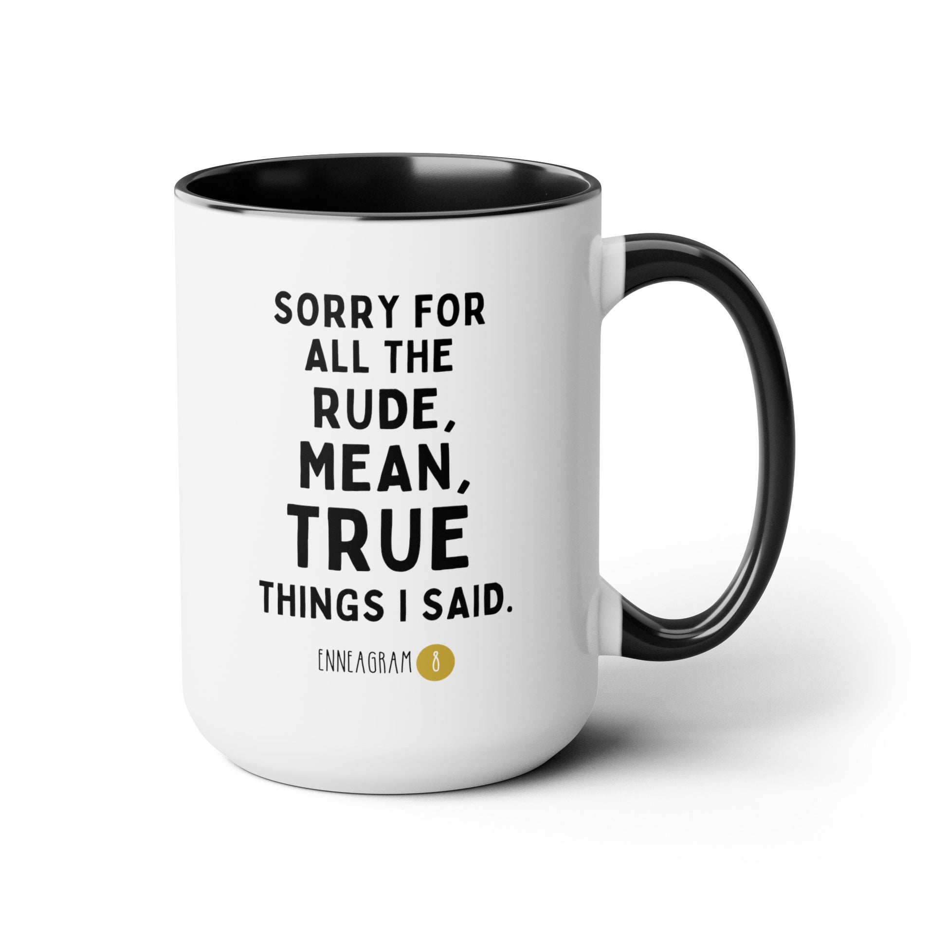 Sorry For All The Rude Mean True Things I Said Enneagram 8 15oz white with black accent funny large coffee mug gift for friend mbti personality test waveywares wavey wares wavywares wavy wares