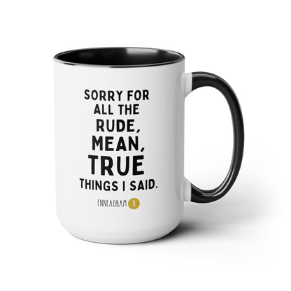 Sorry For All The Rude Mean True Things I Said Enneagram 8 15oz white with black accent funny large coffee mug gift for friend mbti personality test waveywares wavey wares wavywares wavy wares
