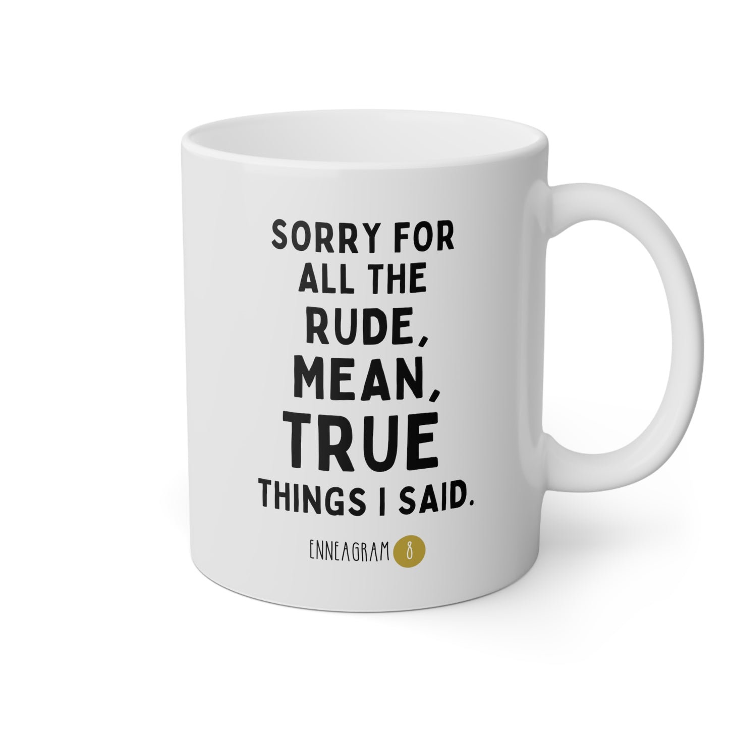 Sorry For All The Rude Mean True Things I Said Enneagram 8 11oz white funny large coffee mug gift for friend mbti personality test waveywares wavey wares wavywares wavy wares