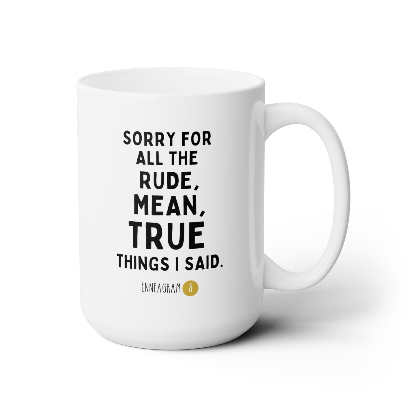 Sorry For All The Rude Mean True Things I Said Enneagram 8 15oz white funny large coffee mug gift for friend mbti personality test waveywares wavey wares wavywares wavy wares