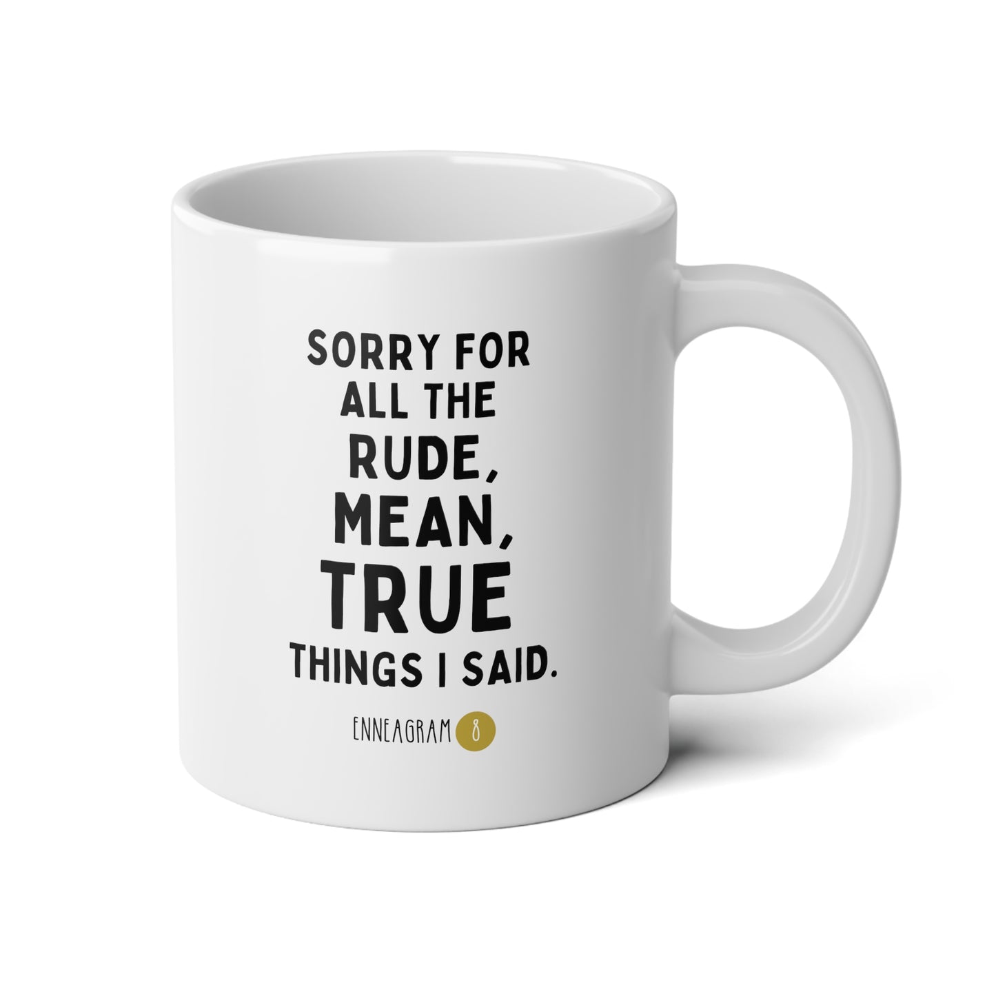 Sorry For All The Rude Mean True Things I Said Enneagram 8 20oz white funny large coffee mug gift for friend mbti personality test wavey wares wavywares wavy wares