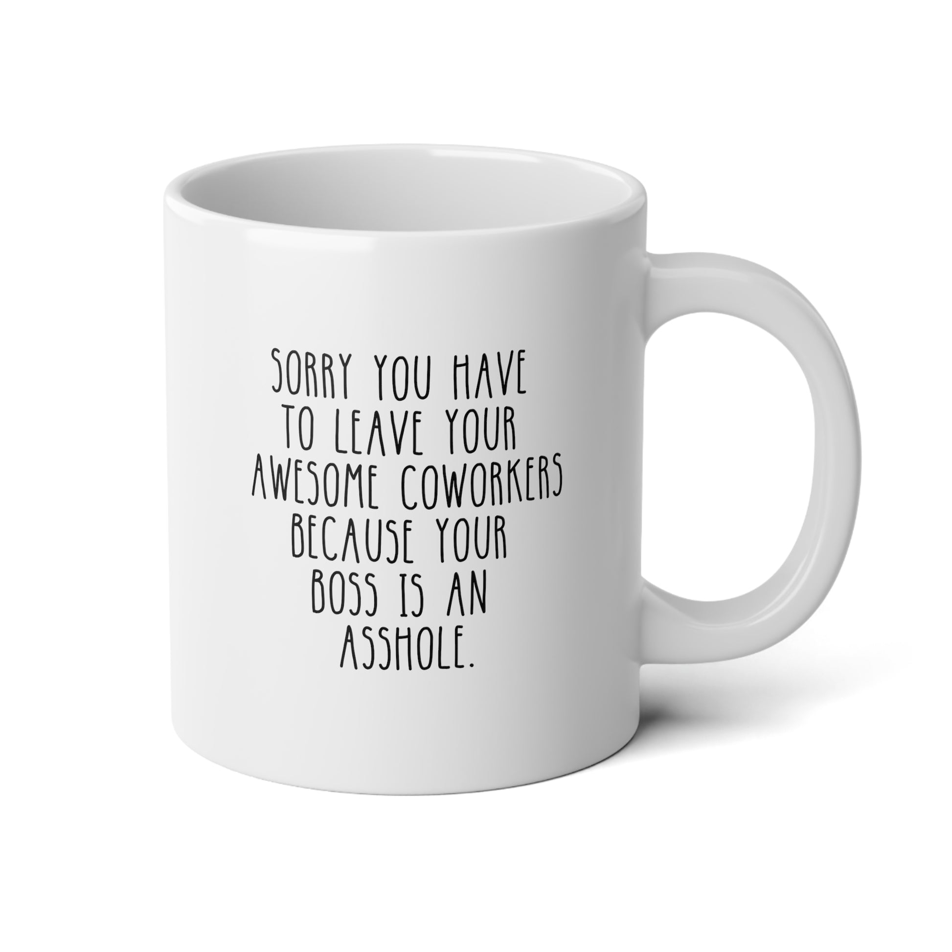 Sorry You Have To Leave Your Awesome Coworkers Because Your Boss Is An Asshole 20oz white funny large coffee mug gift for coworker colleague leaving farewell resignation inappropriate rude retirement wavey wares wavywares wavy wares