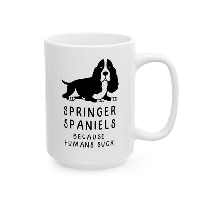 Springer Spaniels Because Humans Suck 15oz white funny large coffee mug gift for dog lover owner fur mom pet sarcasm waveywares wavey wares wavywares wavy wares