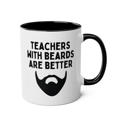 Teachers With Beards Are Better 11oz white with black accent funny large coffee mug gift for male teaching appreciation superior bearded man professor educator mentor waveywares wavey wares wavywares wavy wares